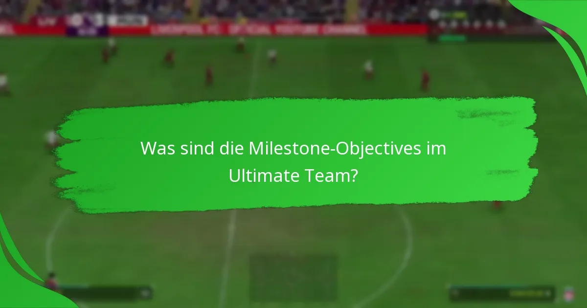 Wie schließe ich die Milestone-Objectives im Ultimate Team ab?