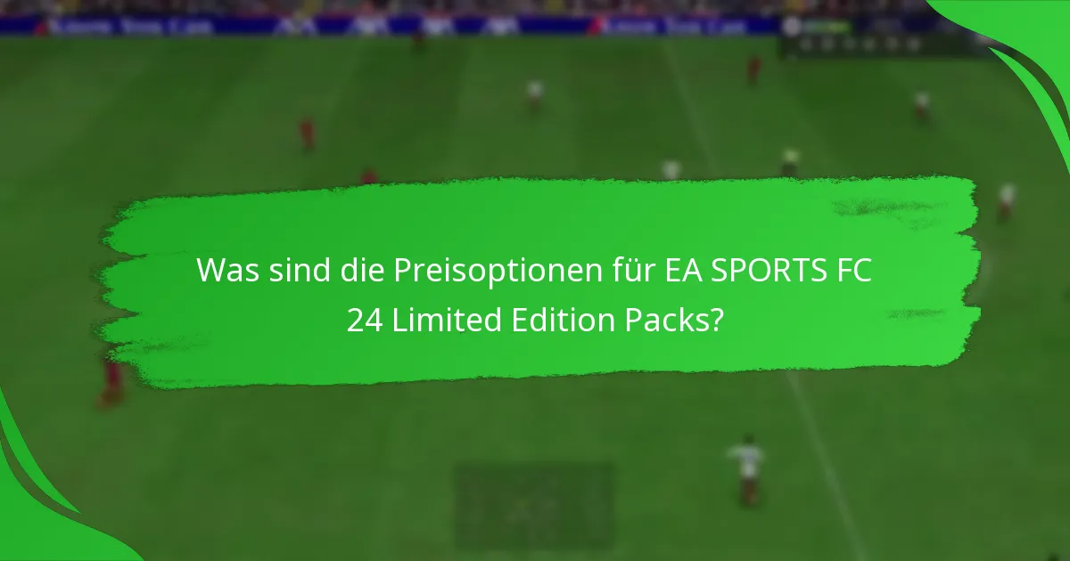 Wie können Sie EA SPORTS FC 24 Limited Edition Packs beanspruchen?