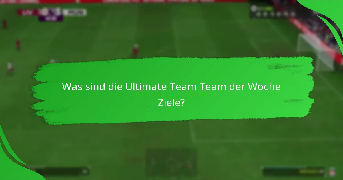 Wie man die Team der Woche Ziele abschließt?