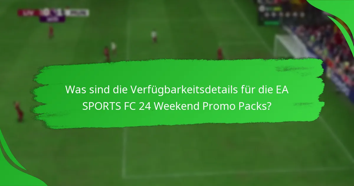 Wie können Spieler die EA SPORTS FC 24 Weekend Promo Packs beanspruchen?