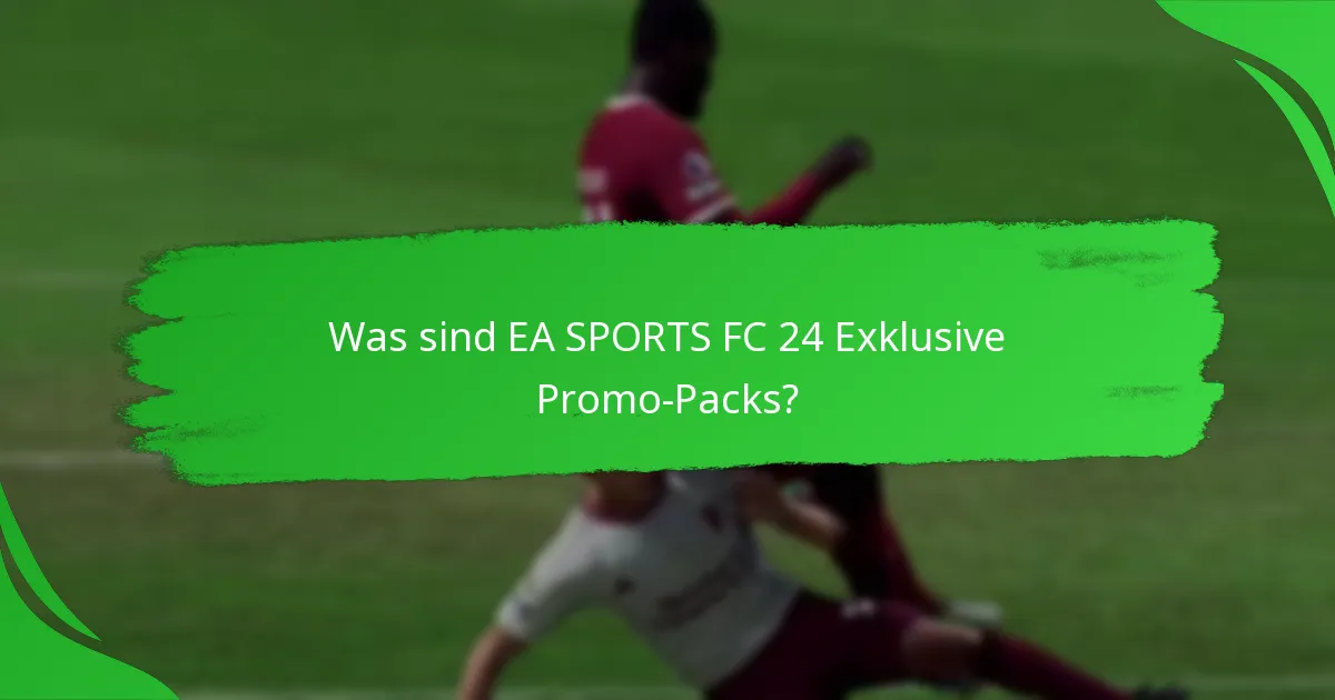 Wie können Spieler EA SPORTS FC 24 Promo-Packs beanspruchen?