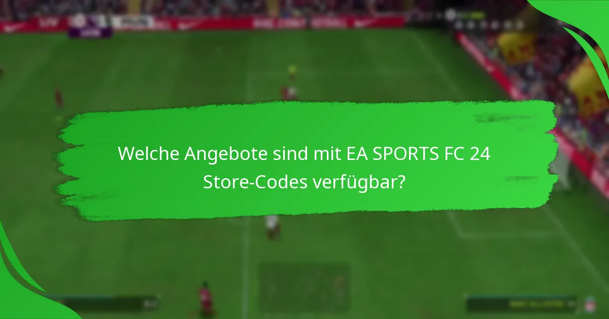 Welche Plattformen unterstützen EA SPORTS FC 24 Store-Codes?