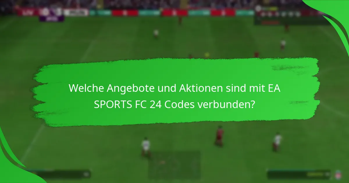 Wie löst man EA SPORTS FC 24 zeitlich begrenzte Codes ein?