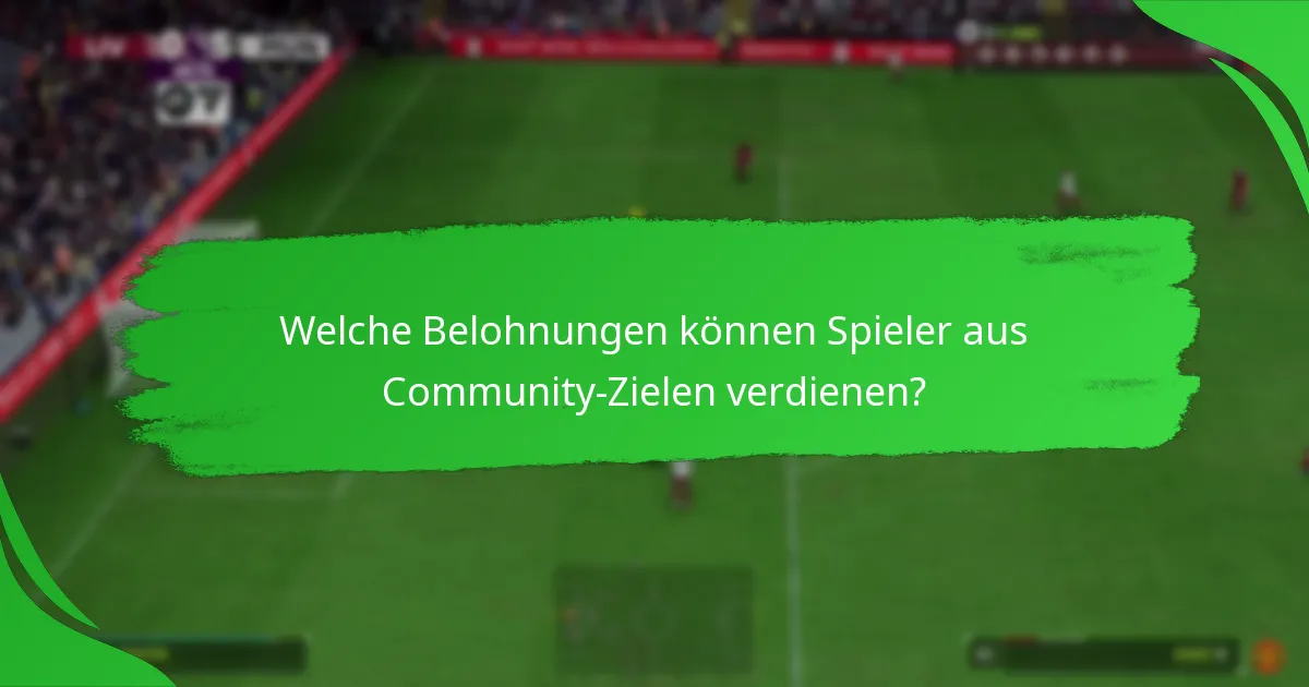 Welche Belohnungen können Spieler aus Community-Zielen verdienen?
