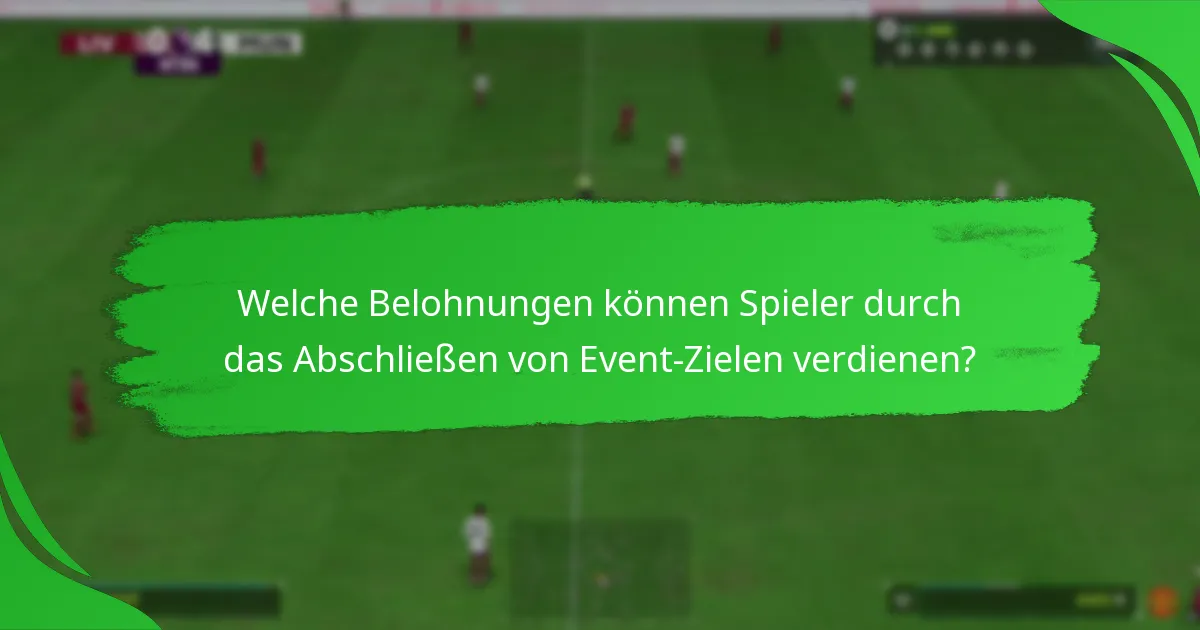 Welche Belohnungen können Spieler durch das Abschließen von Event-Zielen verdienen?