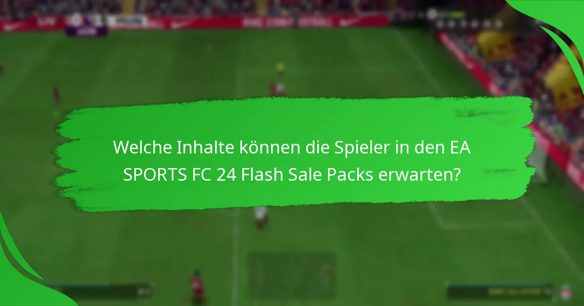 Wie können Spieler den Wert aus Flash Sale Packs maximieren?