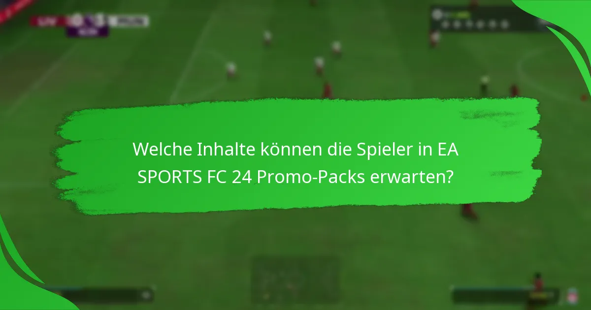 Was sind die besten Strategien zum Erwerb von EA SPORTS FC 24 Promo-Packs?