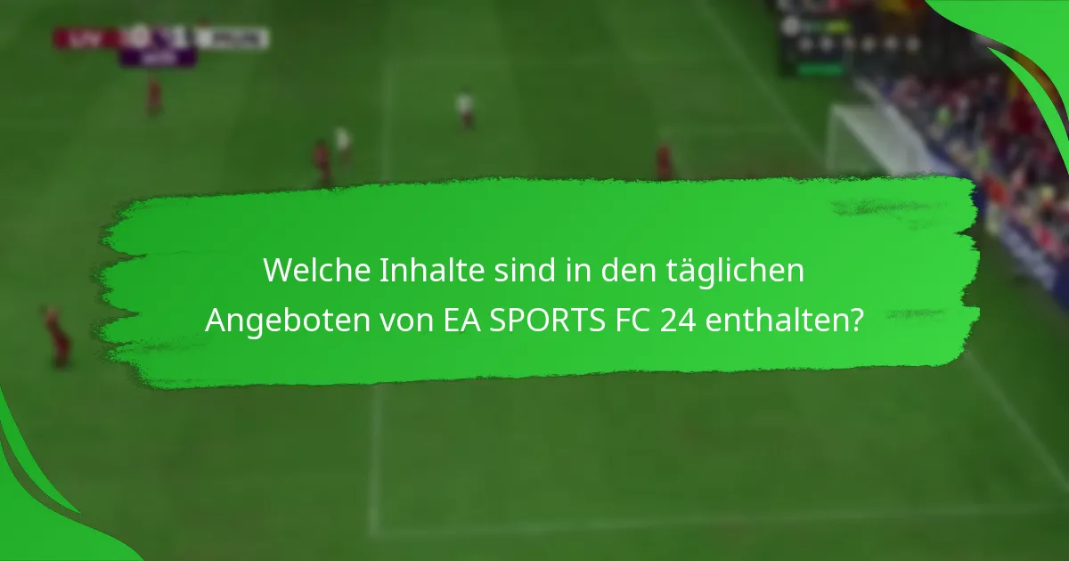 Wie beanspruche ich die täglichen Angebote von EA SPORTS FC 24?