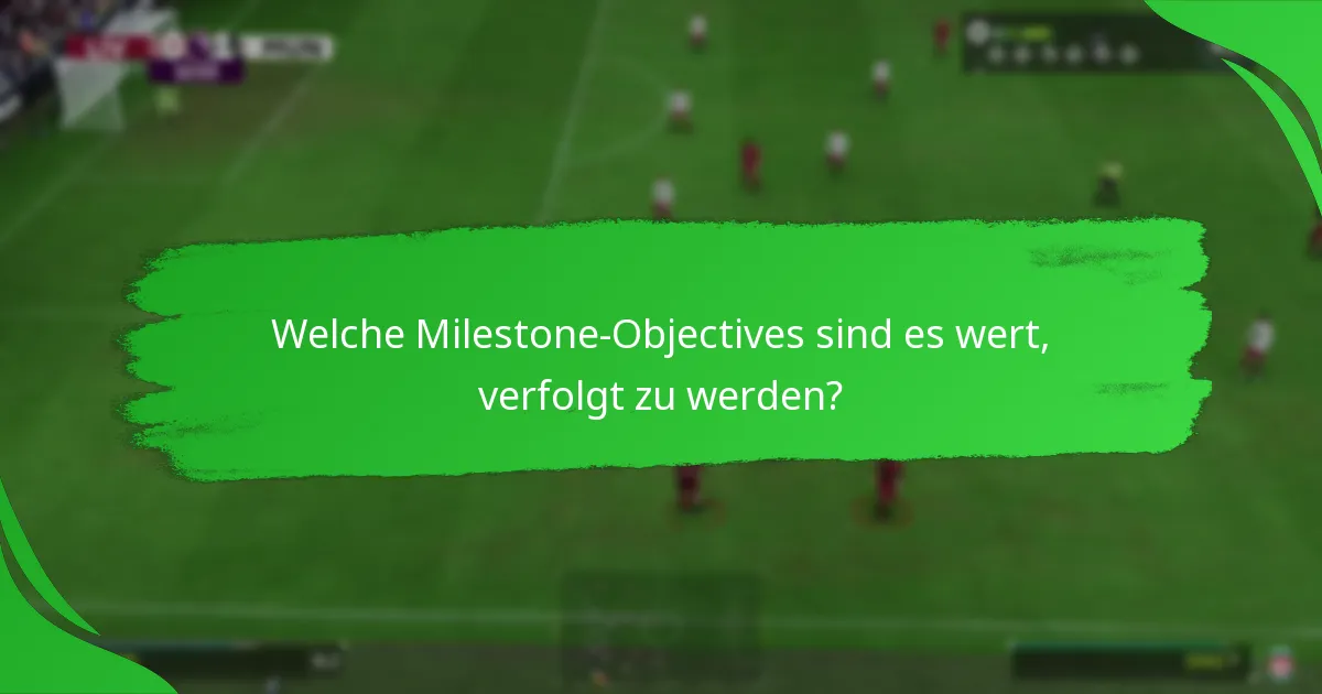 Was sind die neuesten Updates zu Milestone-Objectives?