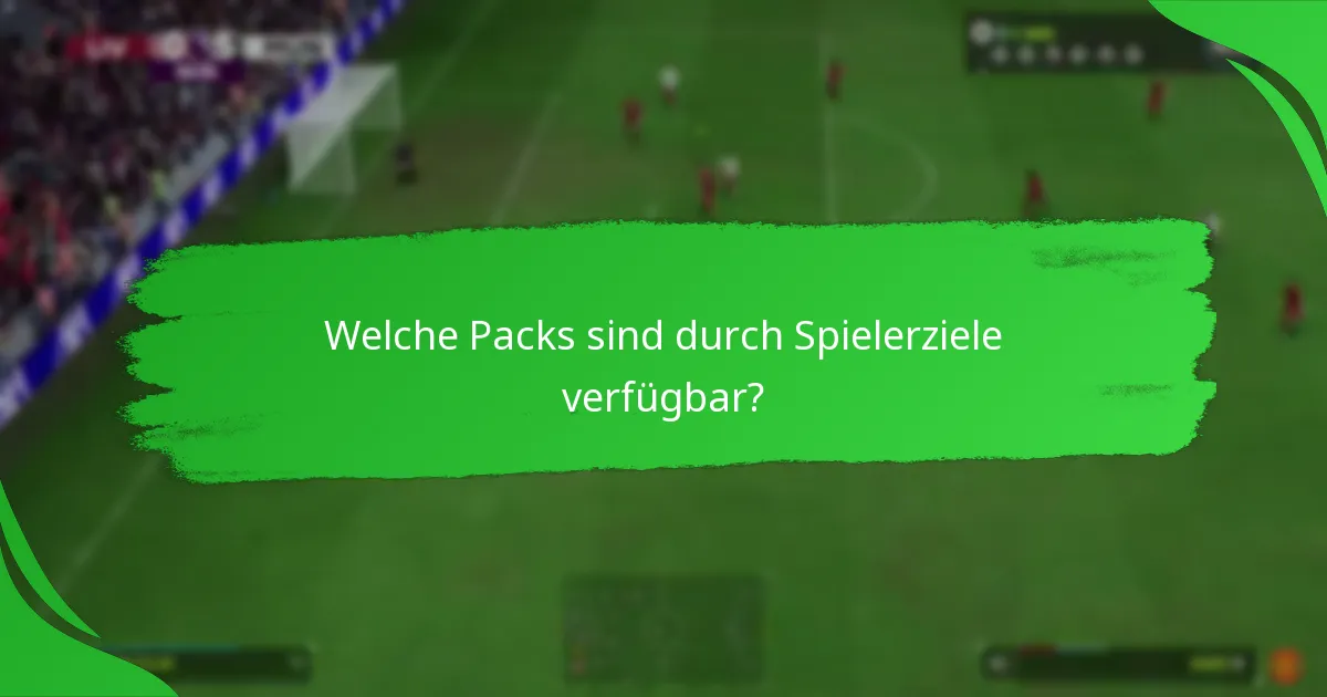 Welche Packs sind durch Spielerziele verfügbar?