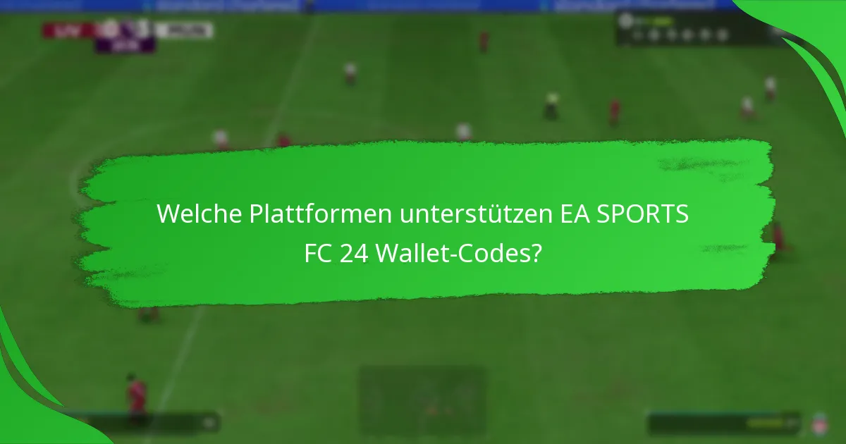 Welche Plattformen unterstützen EA SPORTS FC 24 Wallet-Codes?