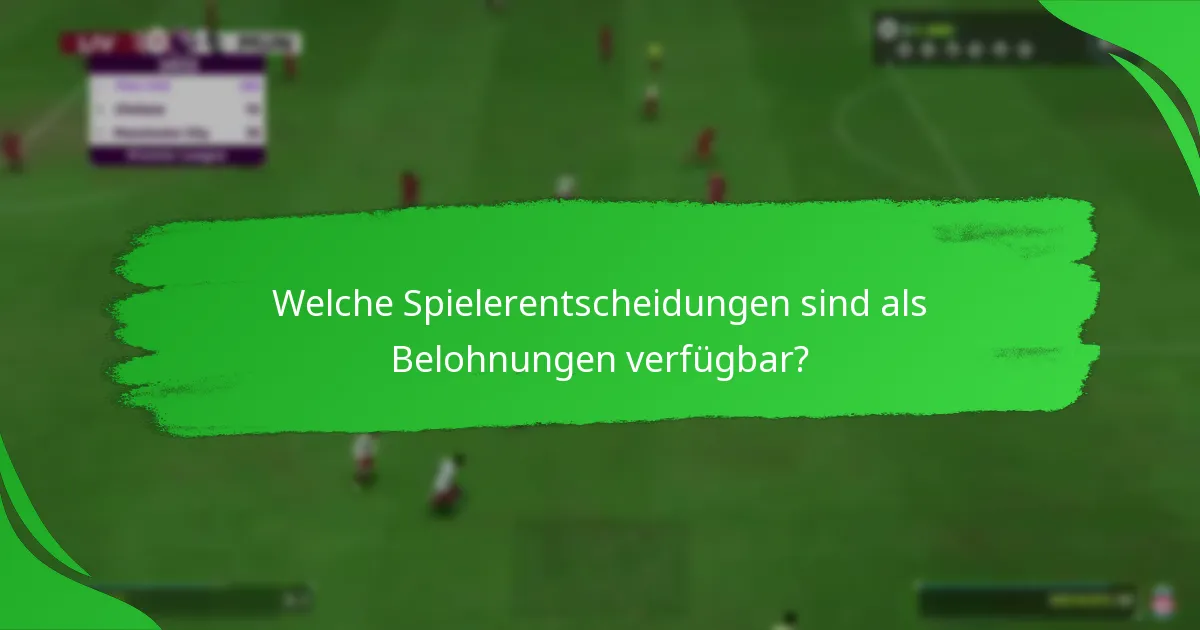 Welche Spielerentscheidungen sind als Belohnungen verfügbar?