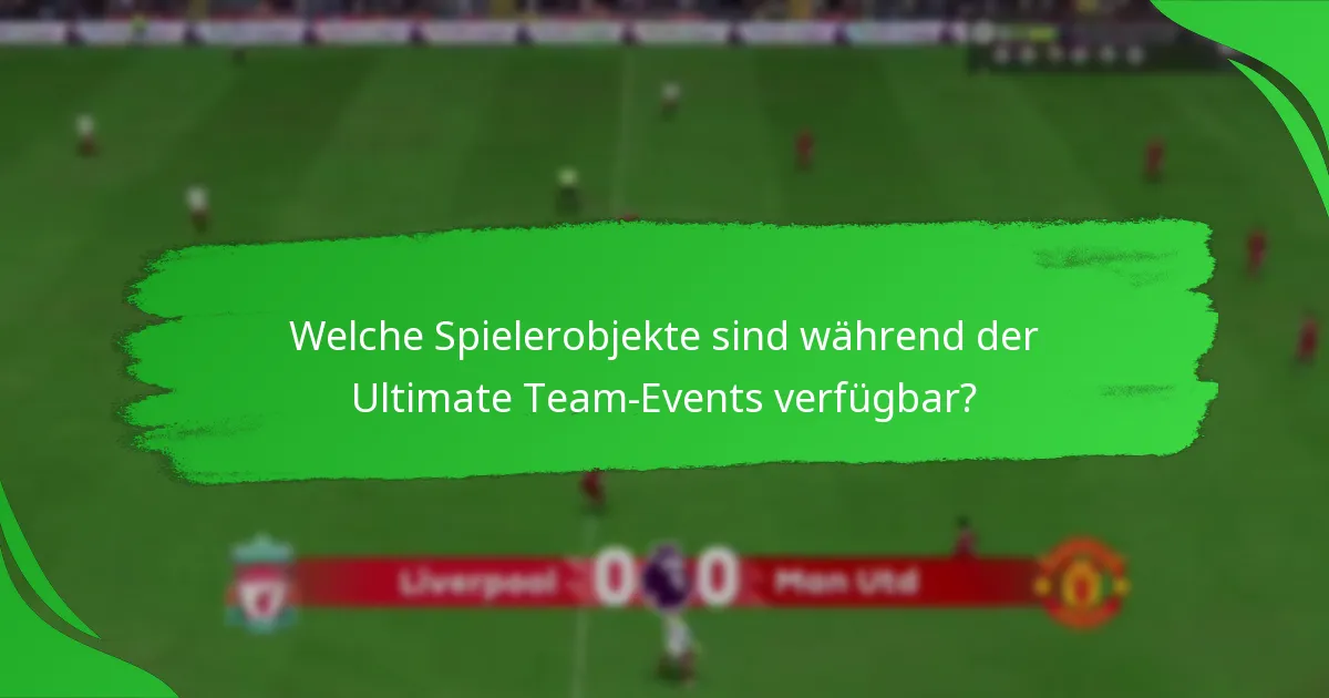 Welche Spielerobjekte sind während der Ultimate Team-Events verfügbar?