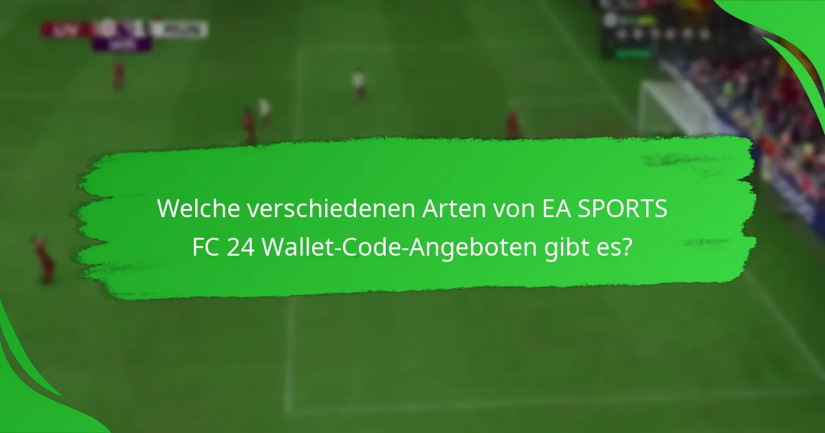 Was sind die Vorteile der Verwendung von EA SPORTS FC 24 Wallet-Codes?
