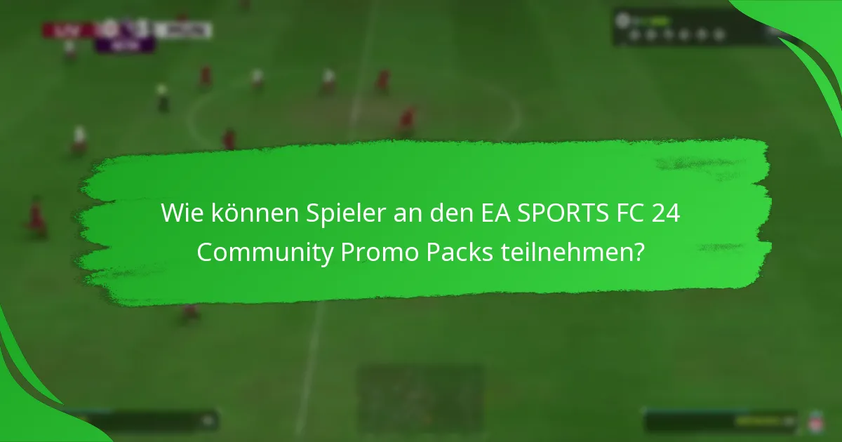 Wie man Belohnungen aus den EA SPORTS FC 24 Community Promo Packs einlöst?