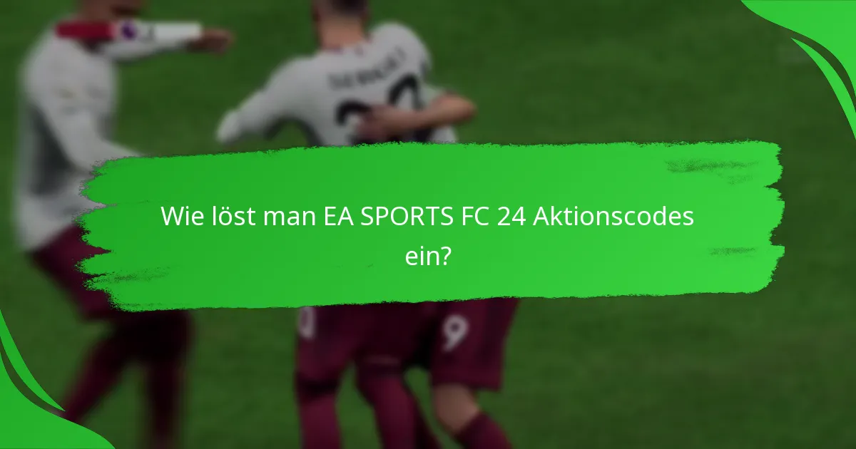 Wie vergleichen sich EA SPORTS FC 24 Aktionscodes zwischen den Plattformen?
