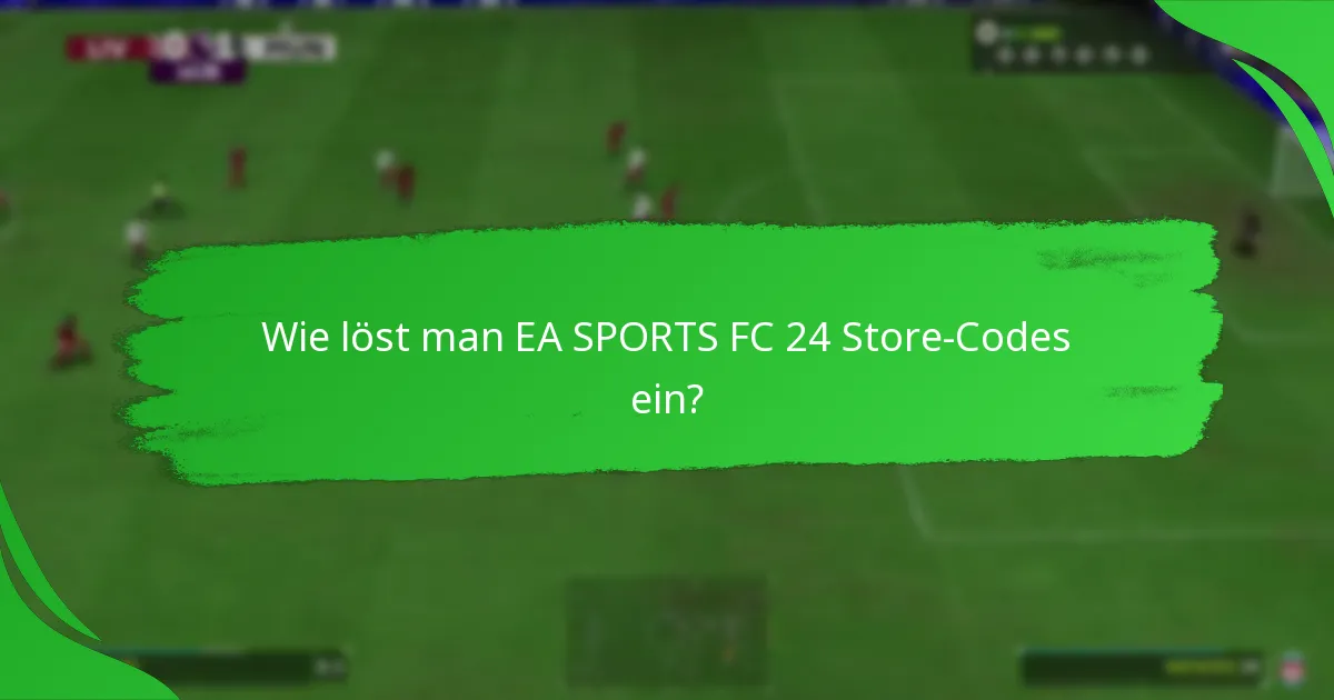 Welche Angebote sind mit EA SPORTS FC 24 Store-Codes verfügbar?
